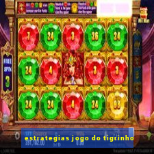 estrategias jogo do tigrinho